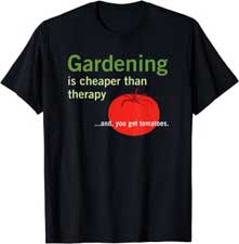 Gardening is cheaper than therapy T-shirt